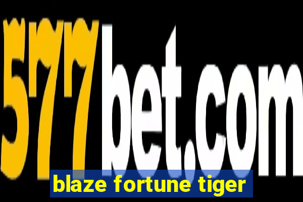 blaze fortune tiger